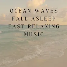 Ocean Waves Fall Asleep Fast Relaxing Music